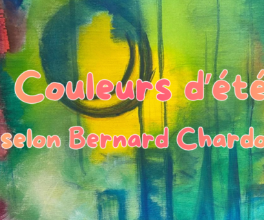 Les couleurs d'été selon Bernard Chardon - Exposition de peintures